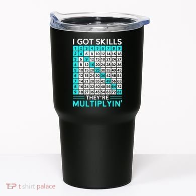 Math Teacher I Got Skills They're Multiplying Tumbler