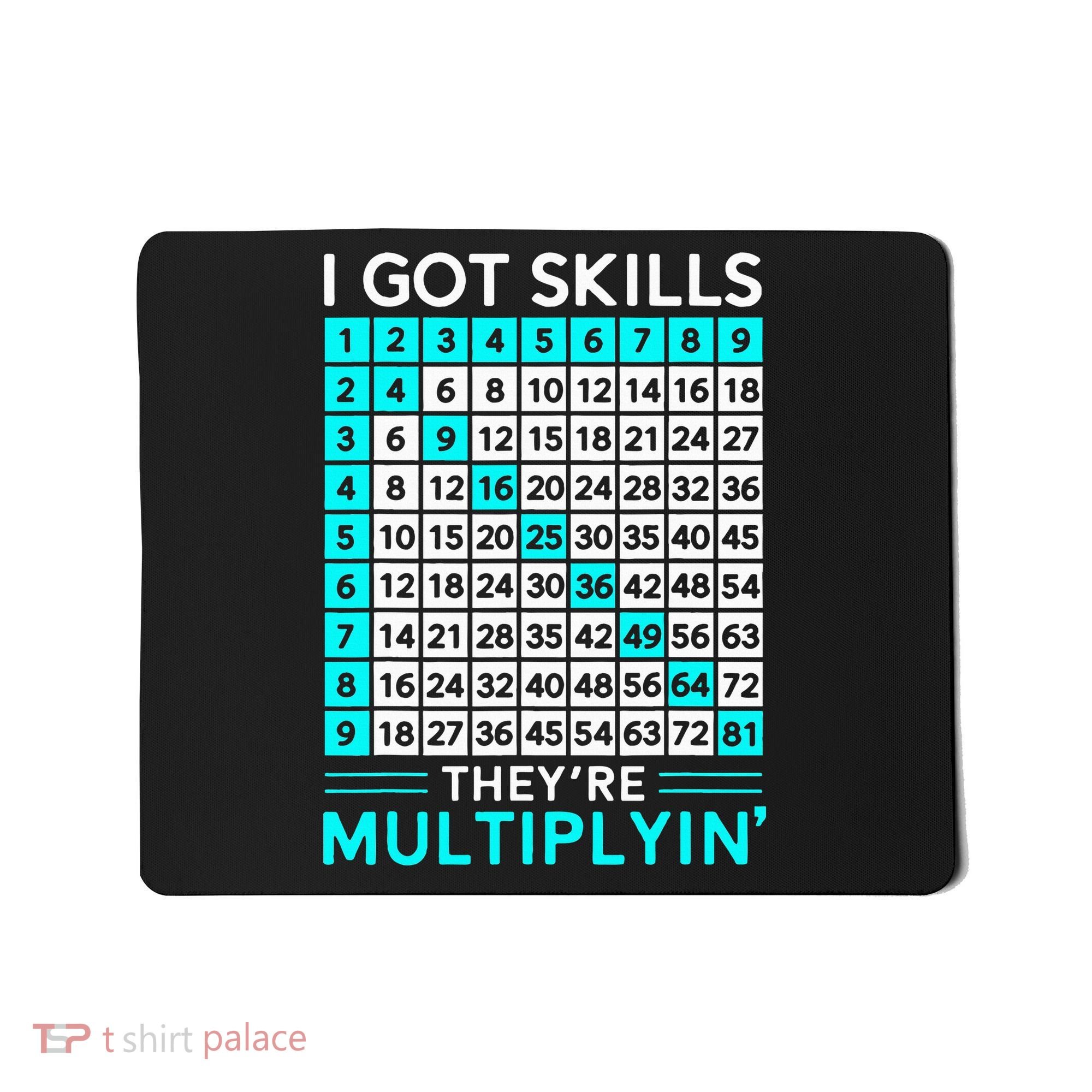 Math Teacher I Got Skills They're Multiplying Mousepad