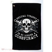 Medical Tyranny Is No Longer A Conspiracy Golf Towel thumb 0