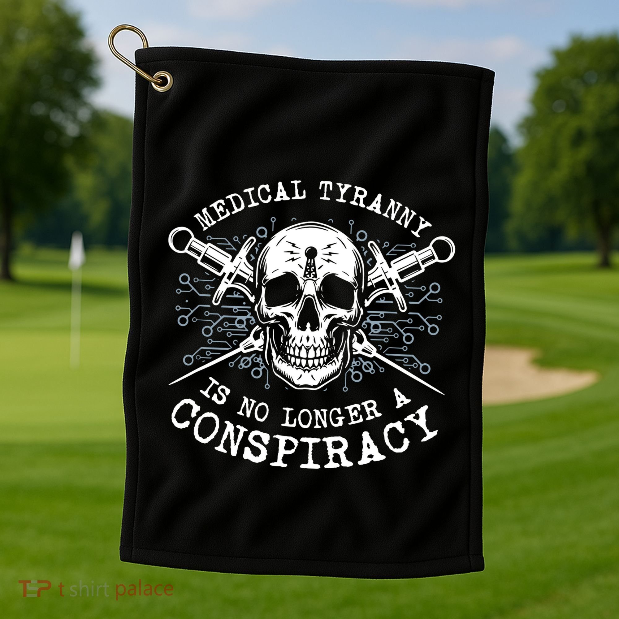 Medical Tyranny Is No Longer A Conspiracy Golf Towel