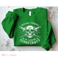 Medical Tyranny Is No Longer A Conspiracy Sweatshirt thumb 2
