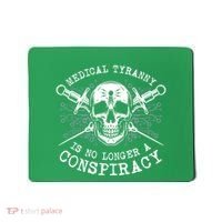 Medical Tyranny Is No Longer A Conspiracy Mousepad thumb 0