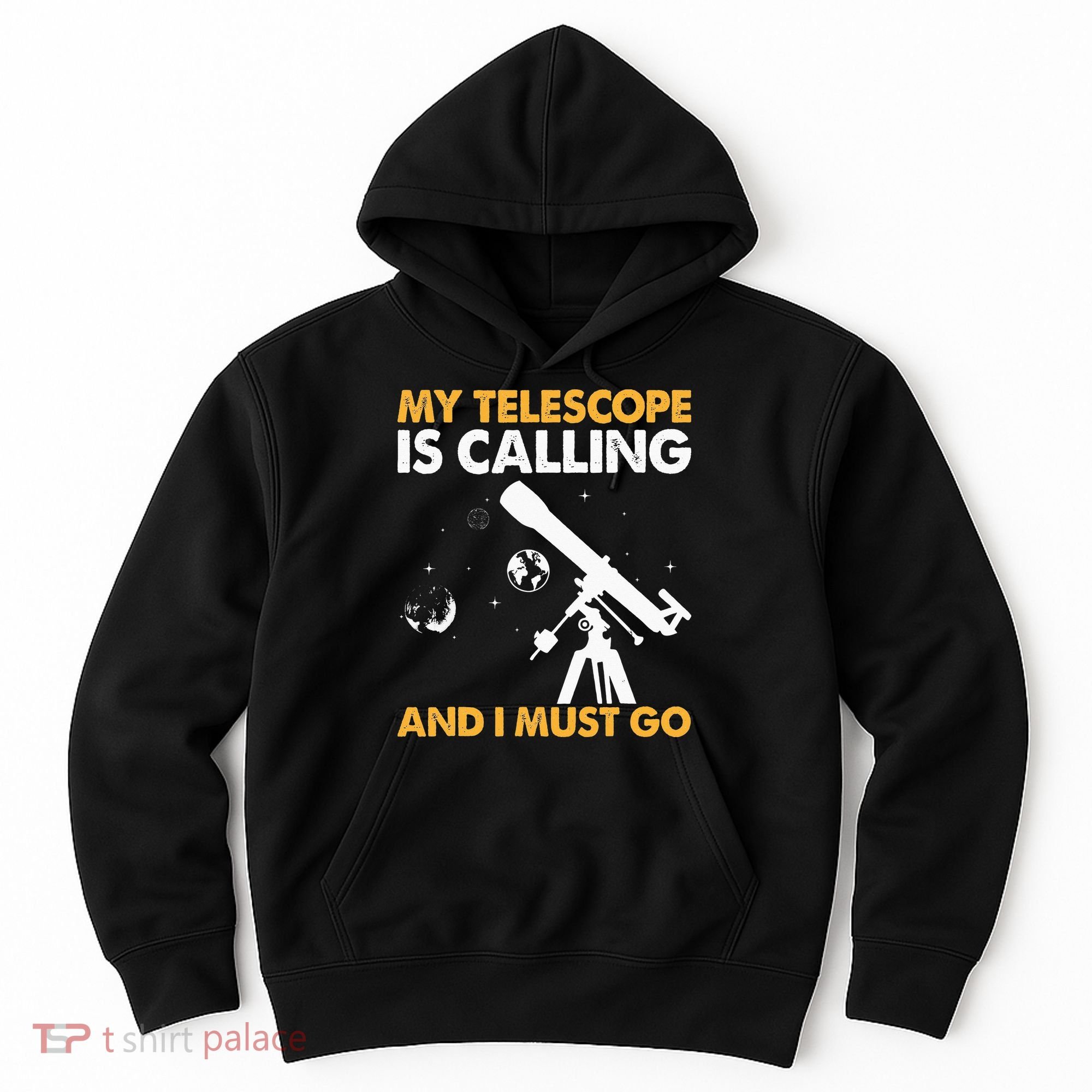 My Telescope Is Calling And I Must Go I Astronomy Hoodie
