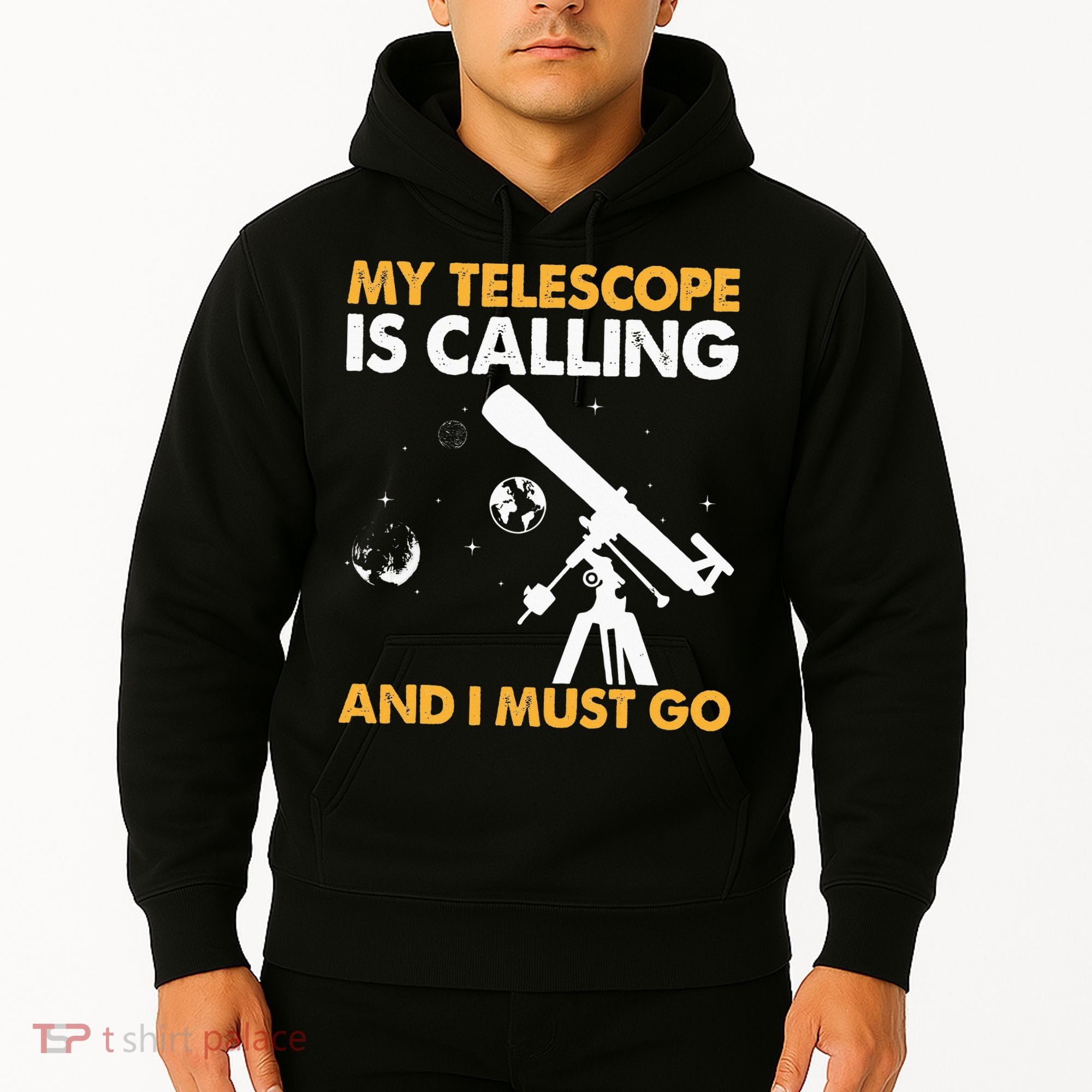 My Telescope Is Calling And I Must Go I Astronomy Hoodie