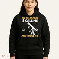 My Telescope Is Calling And I Must Go I Astronomy Hoodie thumb 5