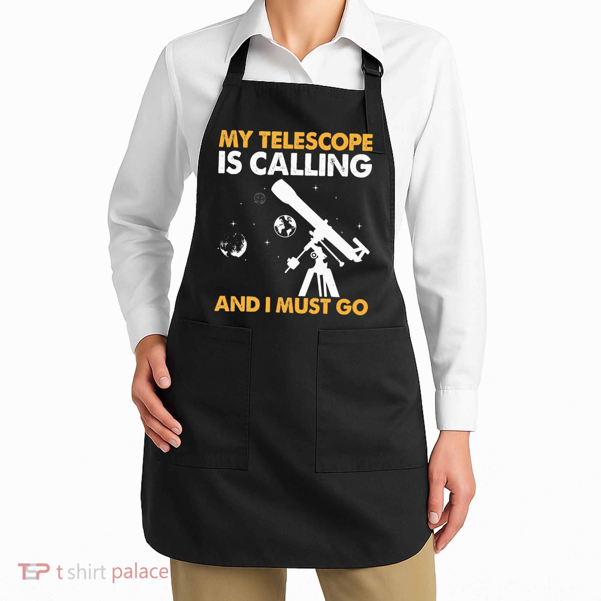 My Telescope Is Calling And I Must Go I Astronomy Apron