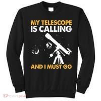 My Telescope Is Calling And I Must Go I Astronomy Sweatshirt thumb 0