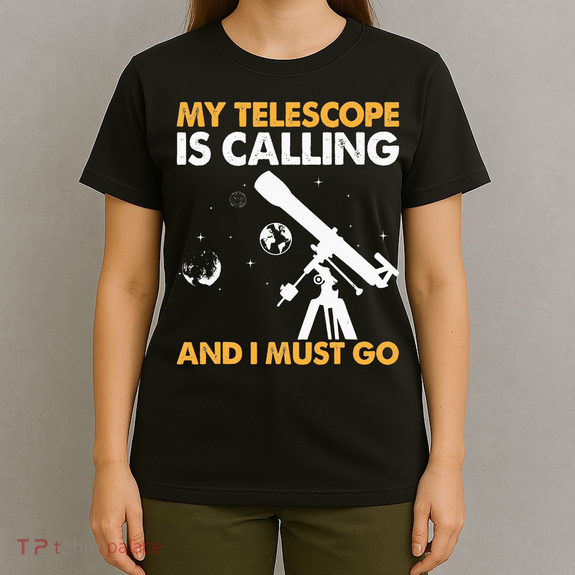 My Telescope Is Calling And I Must Go I Astronomy T-Shirt