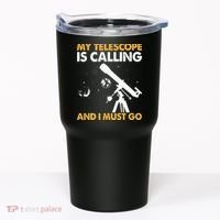 My Telescope Is Calling And I Must Go I Astronomy Tumbler thumb 0