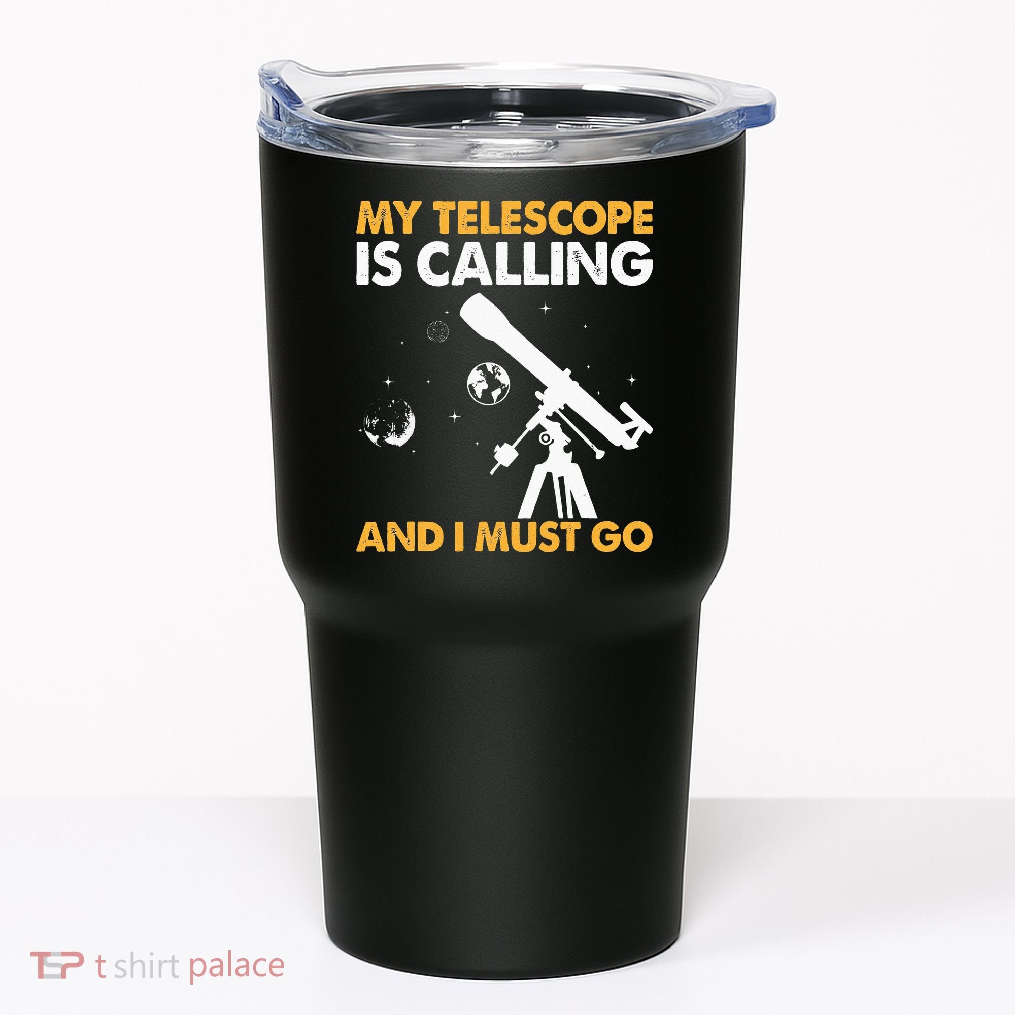 My Telescope Is Calling And I Must Go I Astronomy Tumbler