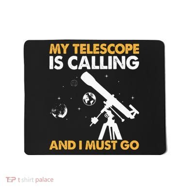 My Telescope Is Calling And I Must Go I Astronomy Mousepad