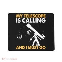 My Telescope Is Calling And I Must Go I Astronomy Mousepad thumb 0