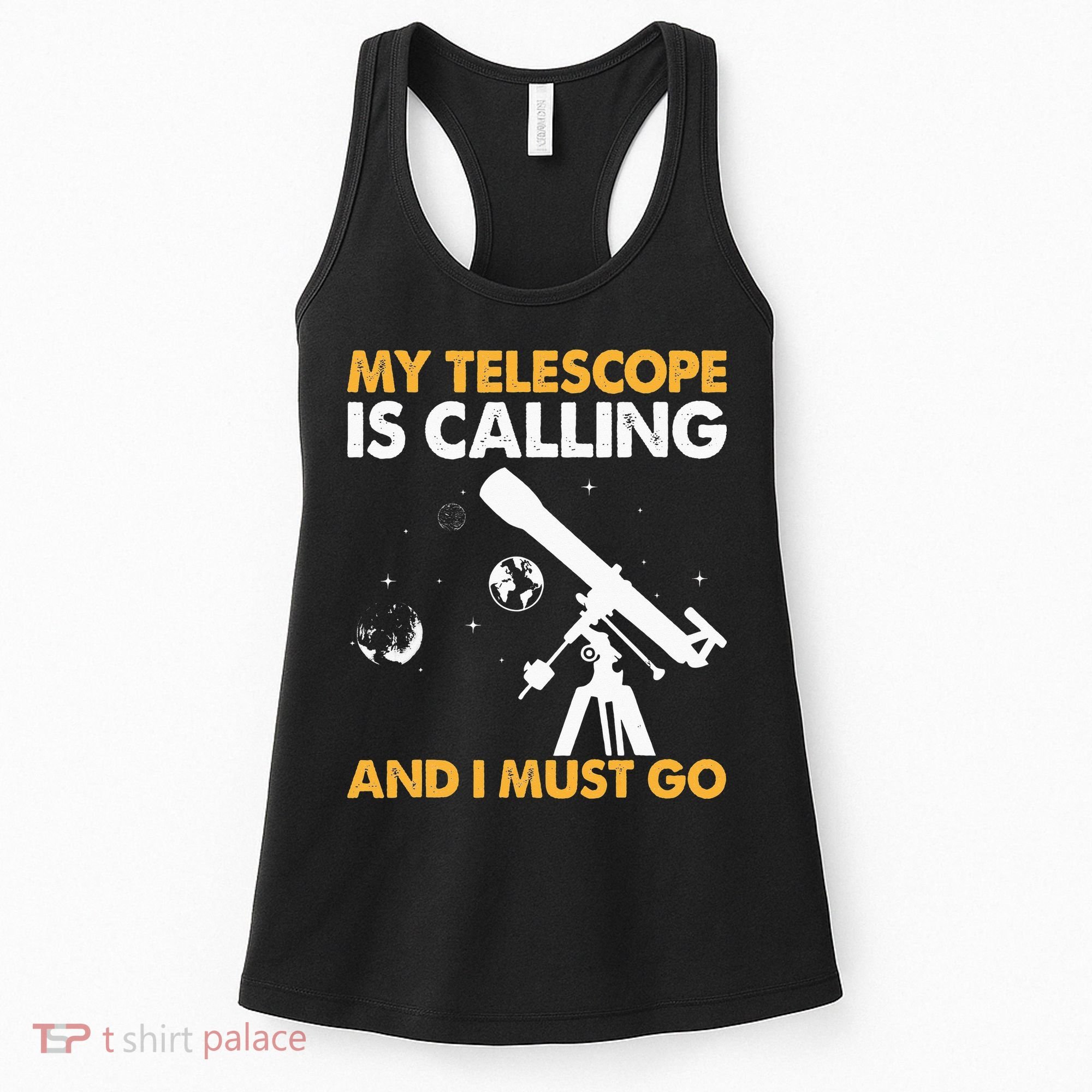My Telescope Is Calling And I Must Go I Astronomy Women's Tank Top