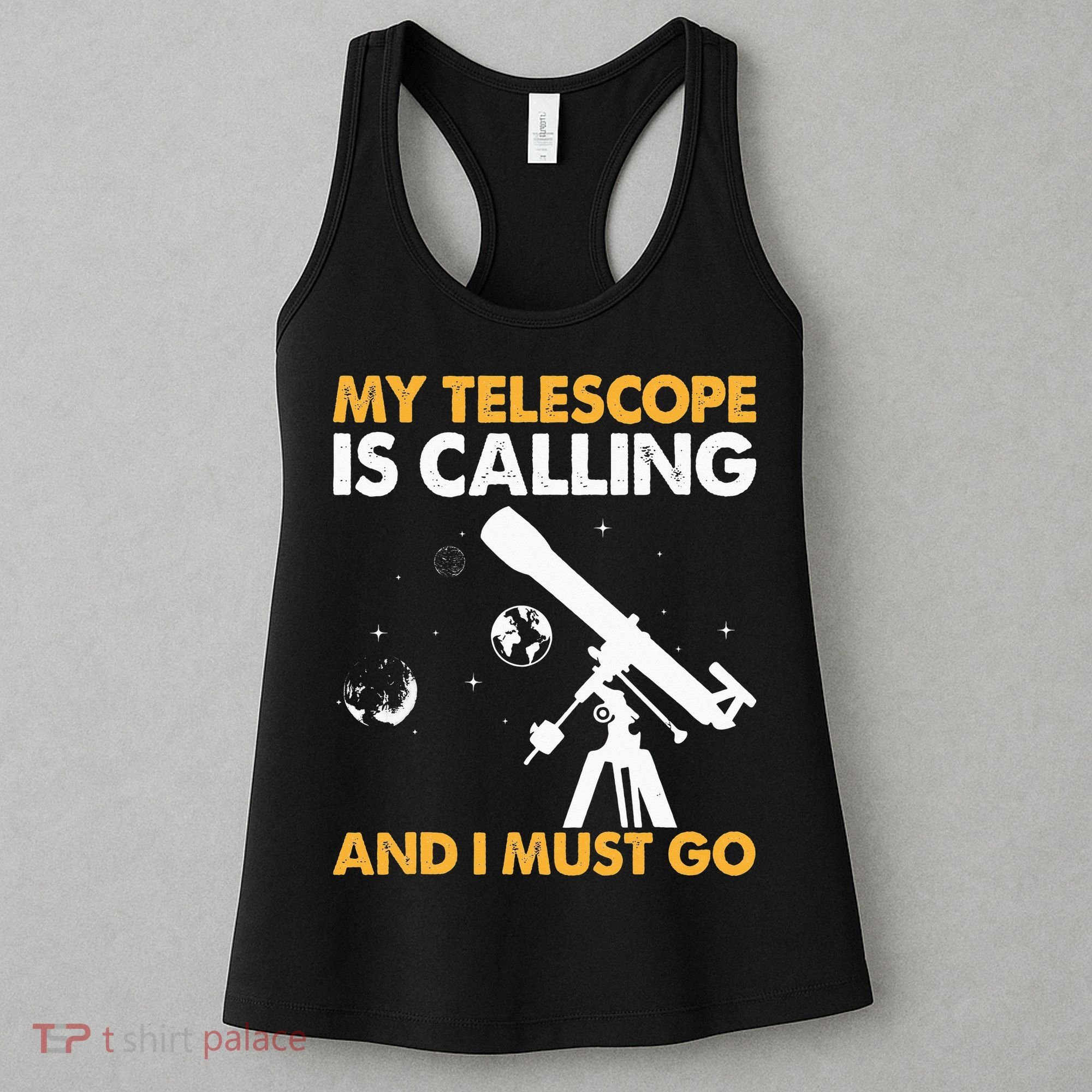 My Telescope Is Calling And I Must Go I Astronomy Women's Tank Top