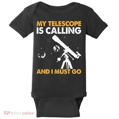 My Telescope Is Calling And I Must Go I Astronomy Baby Bodysuit