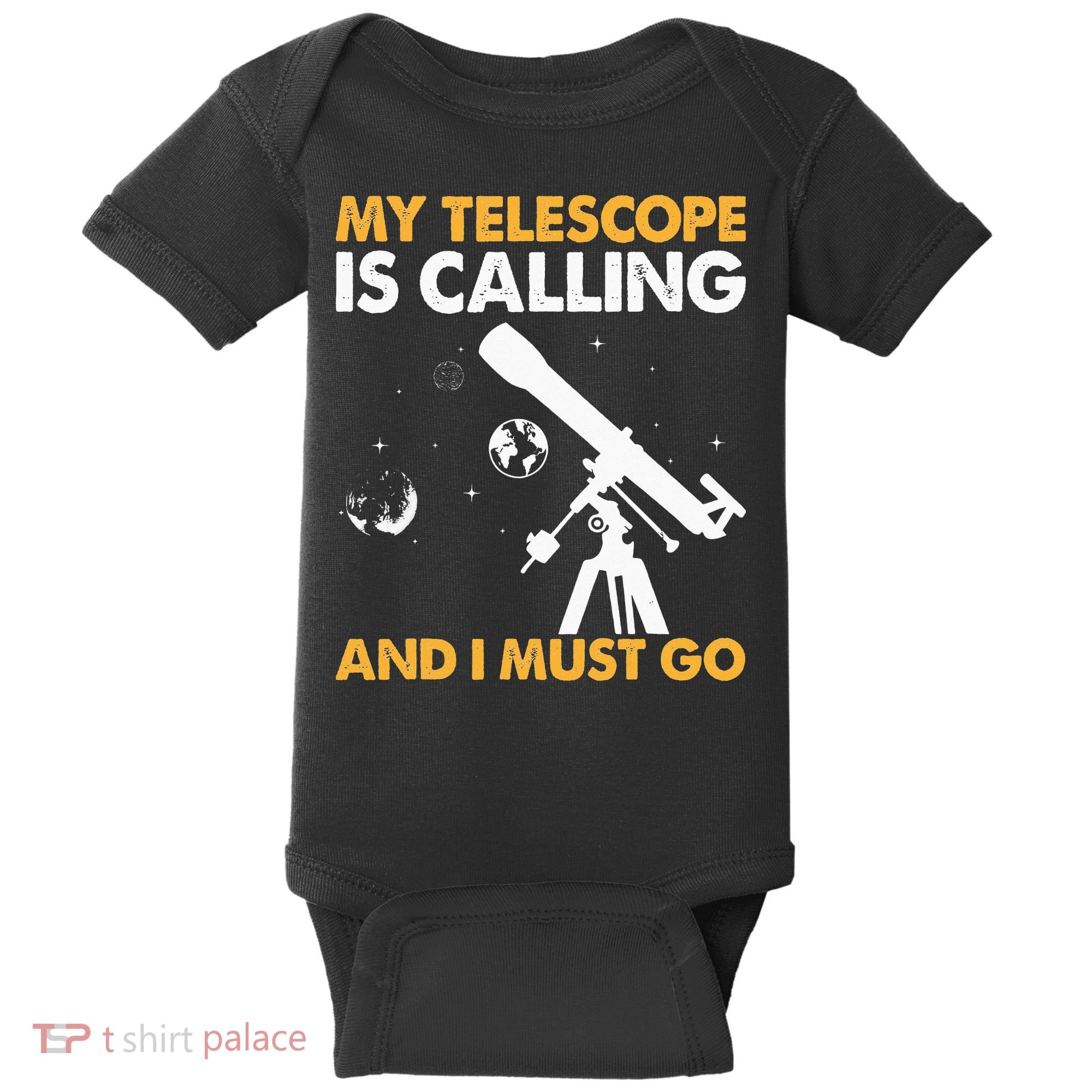 My Telescope Is Calling And I Must Go I Astronomy Baby Bodysuit