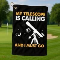 My Telescope Is Calling And I Must Go I Astronomy Golf Towel thumb 1