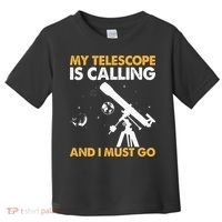 My Telescope Is Calling And I Must Go I Astronomy Toddler T-Shirt thumb 0