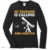 My Telescope Is Calling And I Must Go I Astronomy Women's Long Sleeve Shirt thumb 0