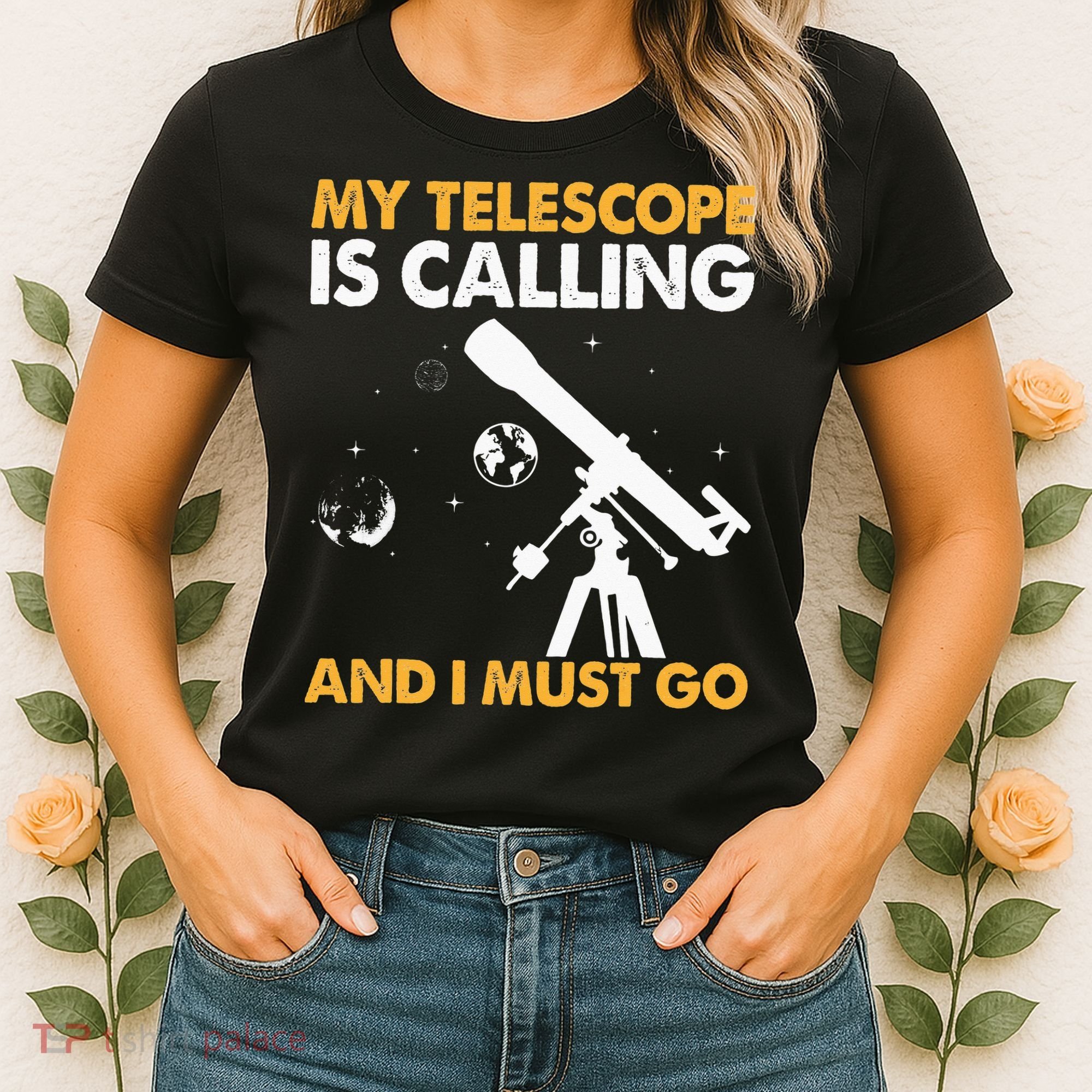 My Telescope Is Calling And I Must Go I Astronomy Women's T-Shirt