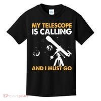 My Telescope Is Calling And I Must Go I Astronomy Kids T-Shirt thumb 0