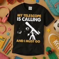 My Telescope Is Calling And I Must Go I Astronomy Kids T-Shirt thumb 3