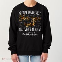 Math Teacher If You Could Just Show Your Work Women's Sweatshirt thumb 0