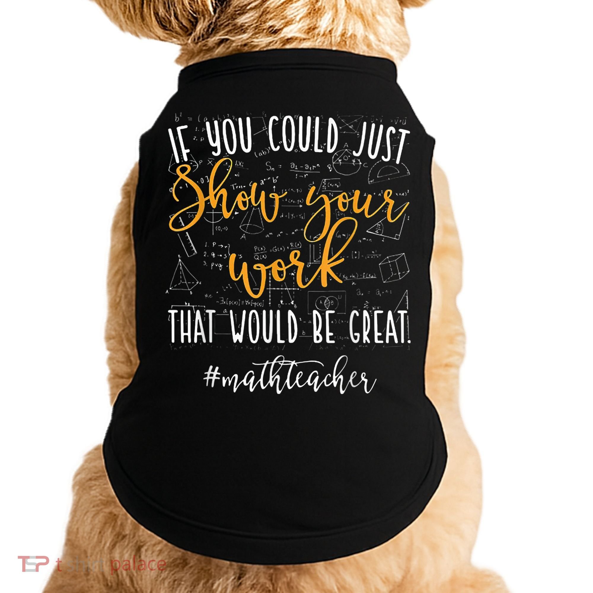 Math Teacher If You Could Just Show Your Work Doggie Tank