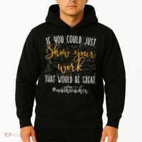 Math Teacher If You Could Just Show Your Work Hoodie thumb 2