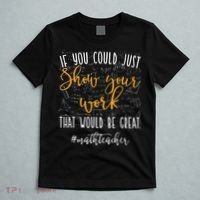 Math Teacher If You Could Just Show Your Work T-Shirt thumb 5