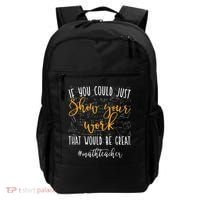 Math Teacher If You Could Just Show Your Work Backpack thumb 0