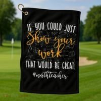 Math Teacher If You Could Just Show Your Work Golf Towel thumb 1