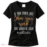 Math Teacher If You Could Just Show Your Work Women's T-Shirt thumb 0