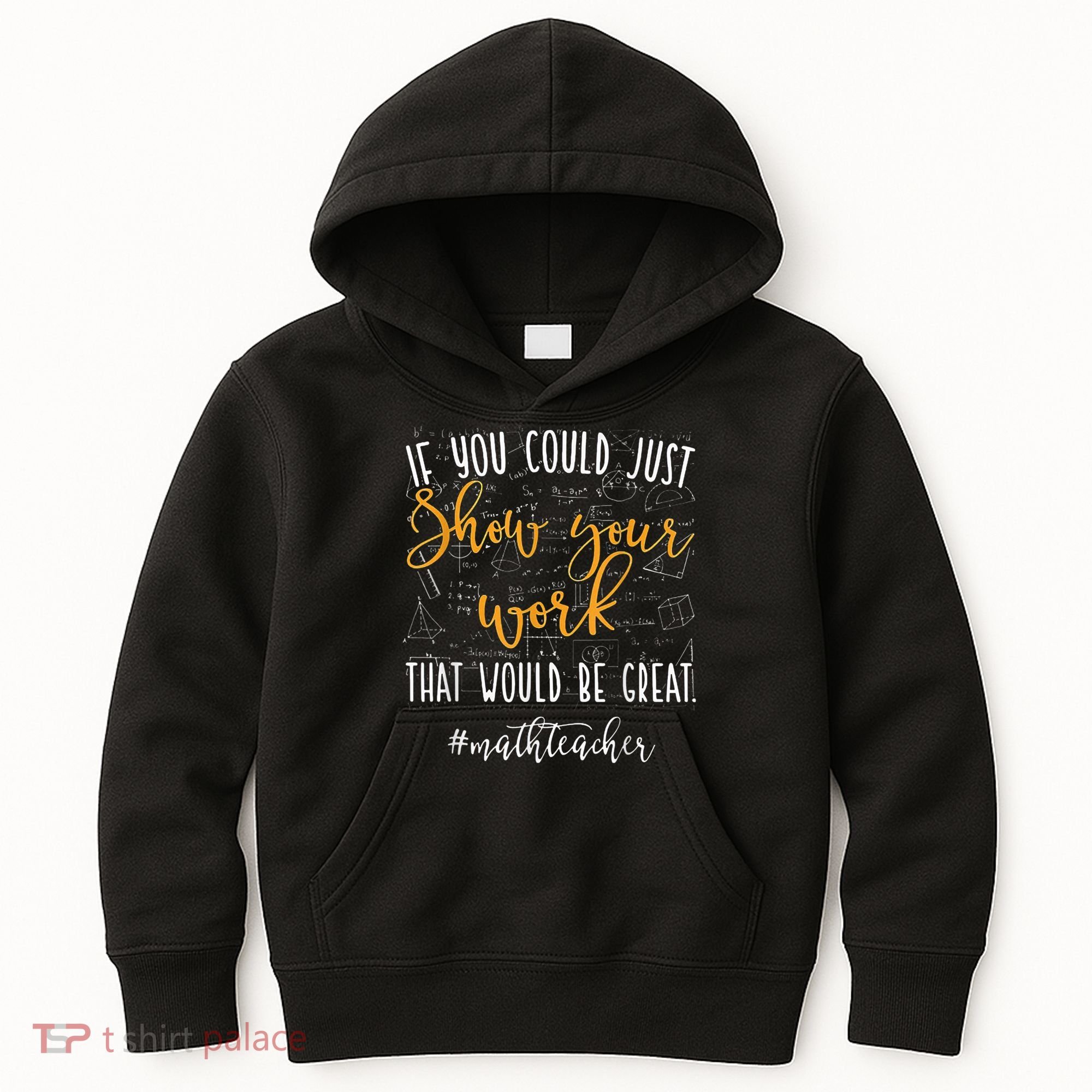Math Teacher If You Could Just Show Your Work Kids Hoodie