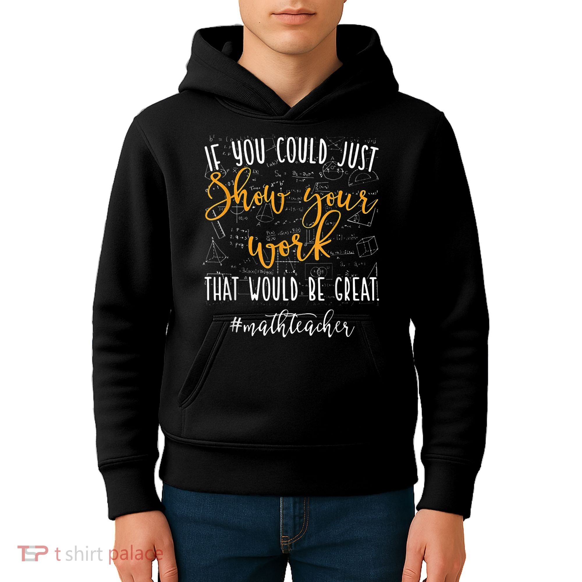 Math Teacher If You Could Just Show Your Work Kids Hoodie