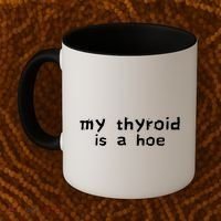My Thyroid Is A Hoe Sarcastic Graves Disease Coffee Mug thumb 2