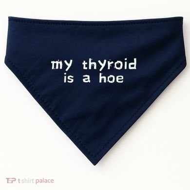 My Thyroid Is A Hoe Sarcastic Graves Disease USA-Made Doggie Bandana