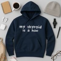 My Thyroid Is A Hoe Sarcastic Graves Disease Hoodie thumb 3
