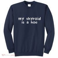 My Thyroid Is A Hoe Sarcastic Graves Disease Sweatshirt thumb 0