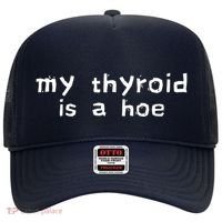 My Thyroid Is A Hoe Sarcastic Graves Disease Hat thumb 0