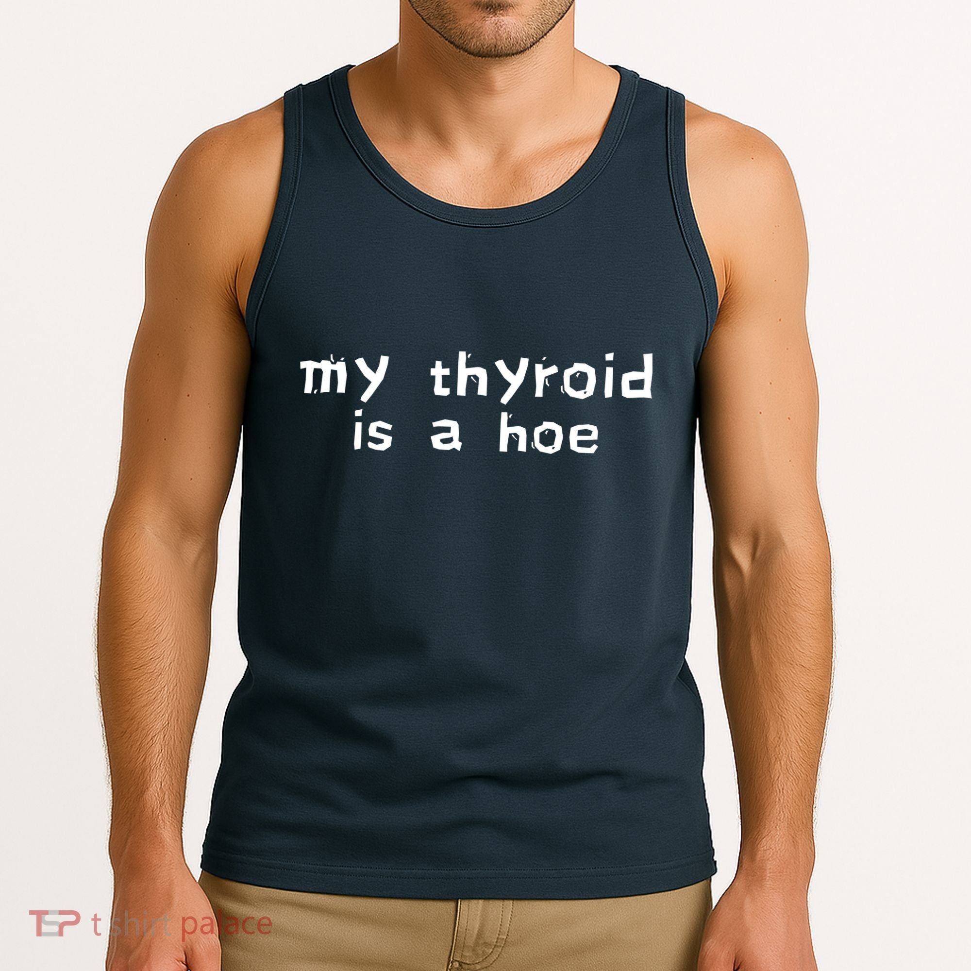 My Thyroid Is A Hoe Sarcastic Graves Disease Tank Top