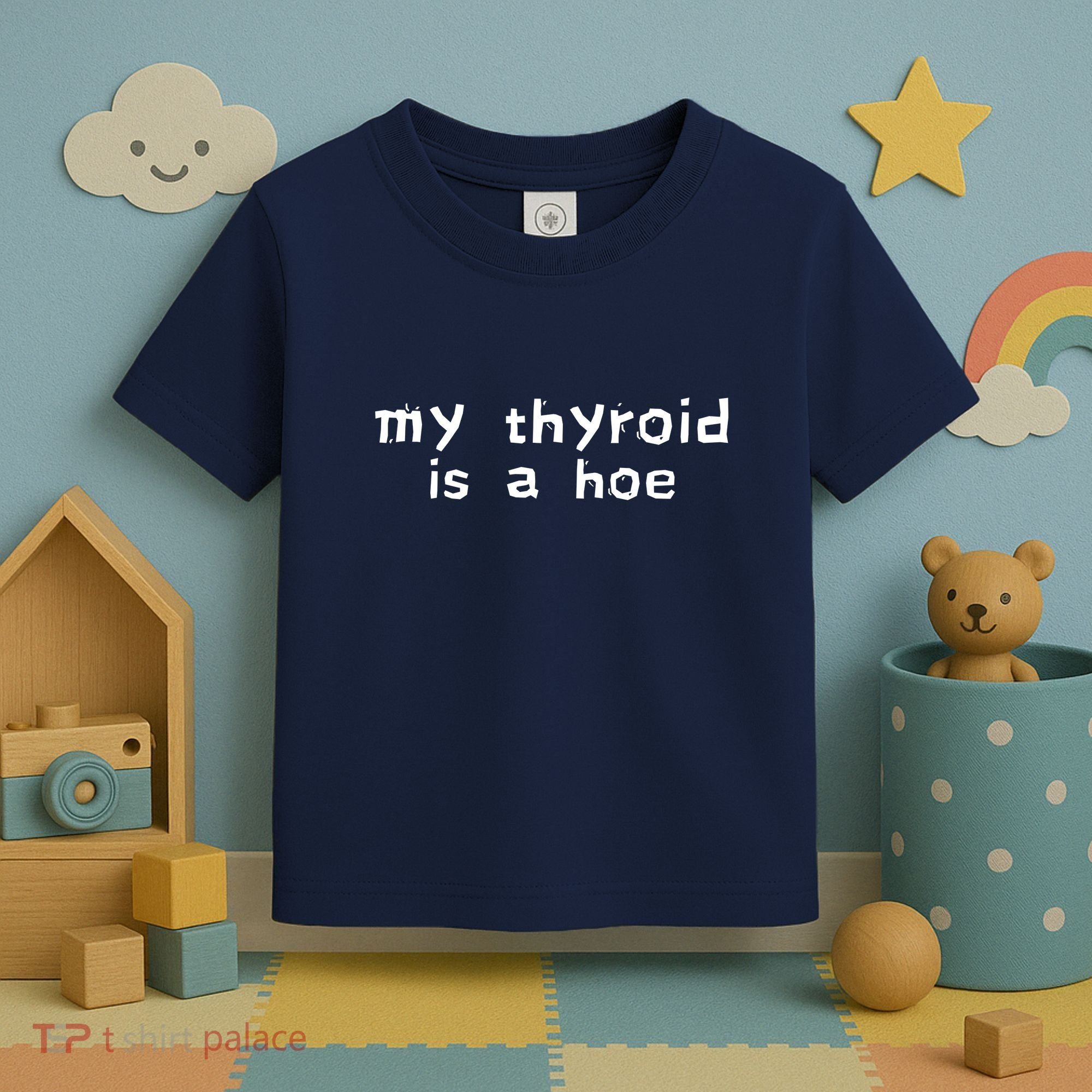 My Thyroid Is A Hoe Sarcastic Graves Disease Toddler T-Shirt