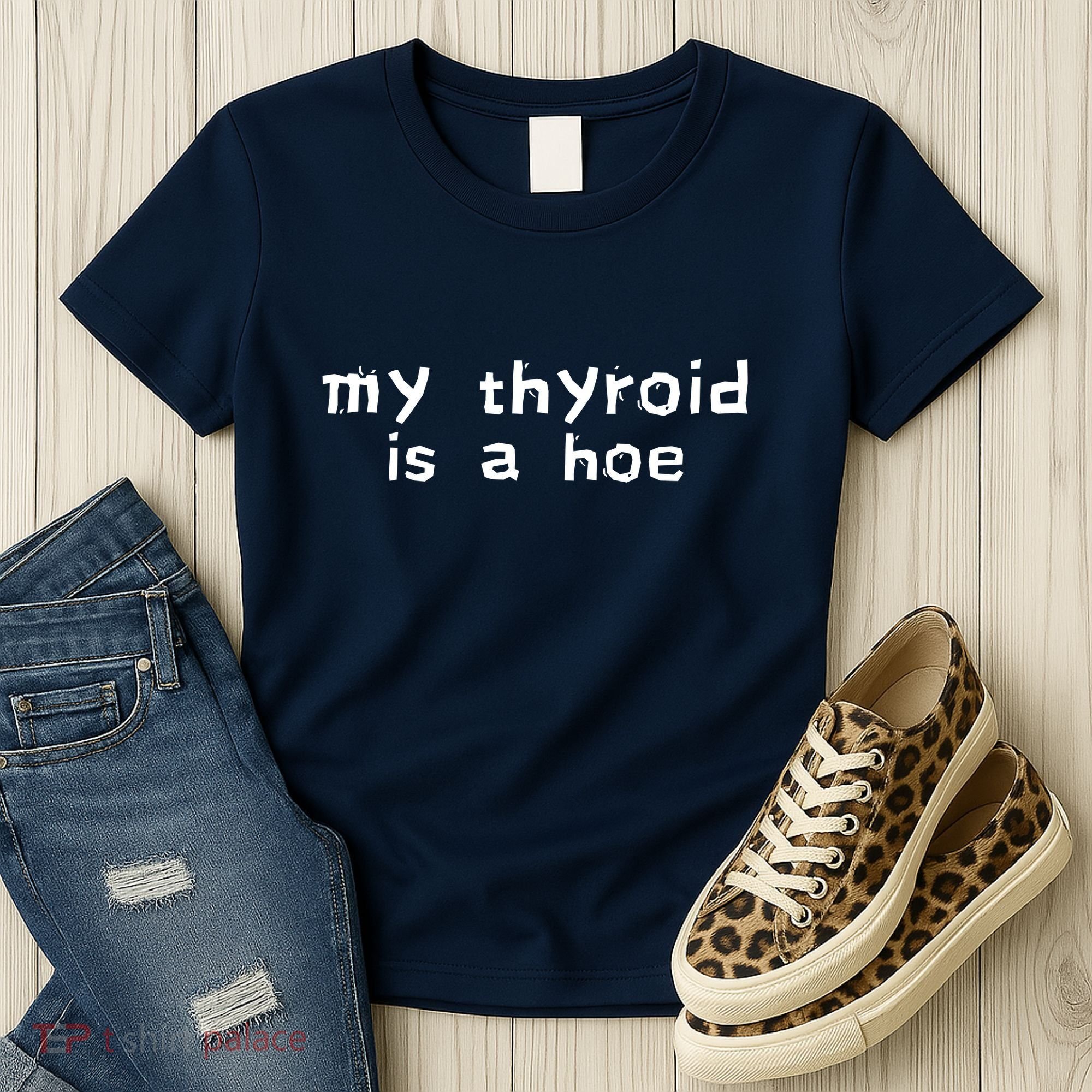 My Thyroid Is A Hoe Sarcastic Graves Disease Women's T-Shirt