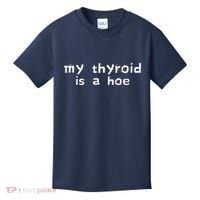 My Thyroid Is A Hoe Sarcastic Graves Disease Kids T-Shirt thumb 0