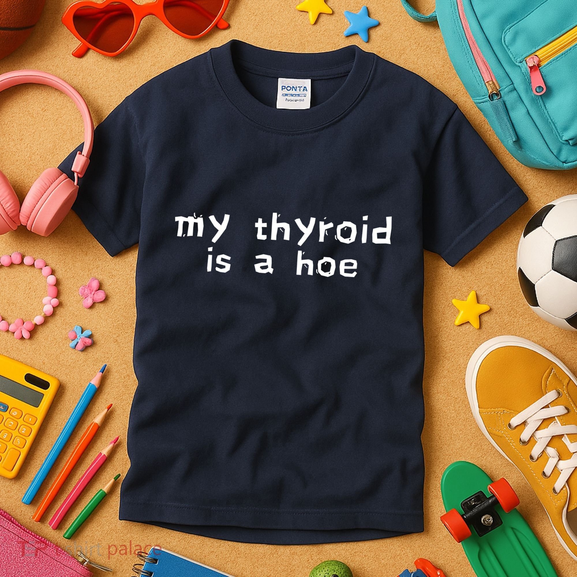 My Thyroid Is A Hoe Sarcastic Graves Disease Kids T-Shirt