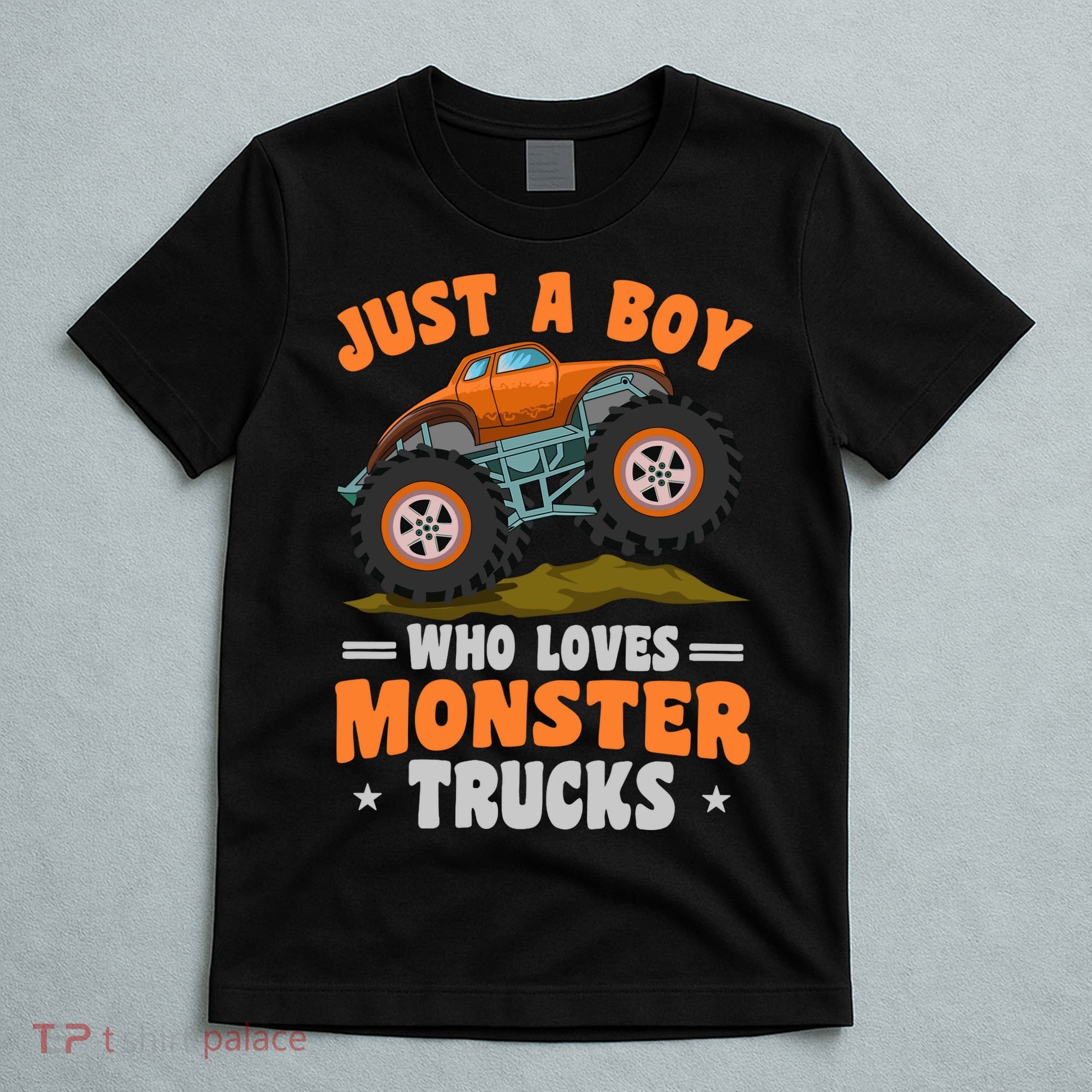 Monster Truck Just A Boy Who Loves Monster Trucks T-Shirt