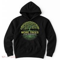 More Trees Less Assholes Environmentalist Earth Advocate Hoodie thumb 0