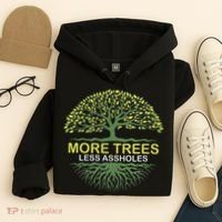 More Trees Less Assholes Environmentalist Earth Advocate Hoodie thumb 4