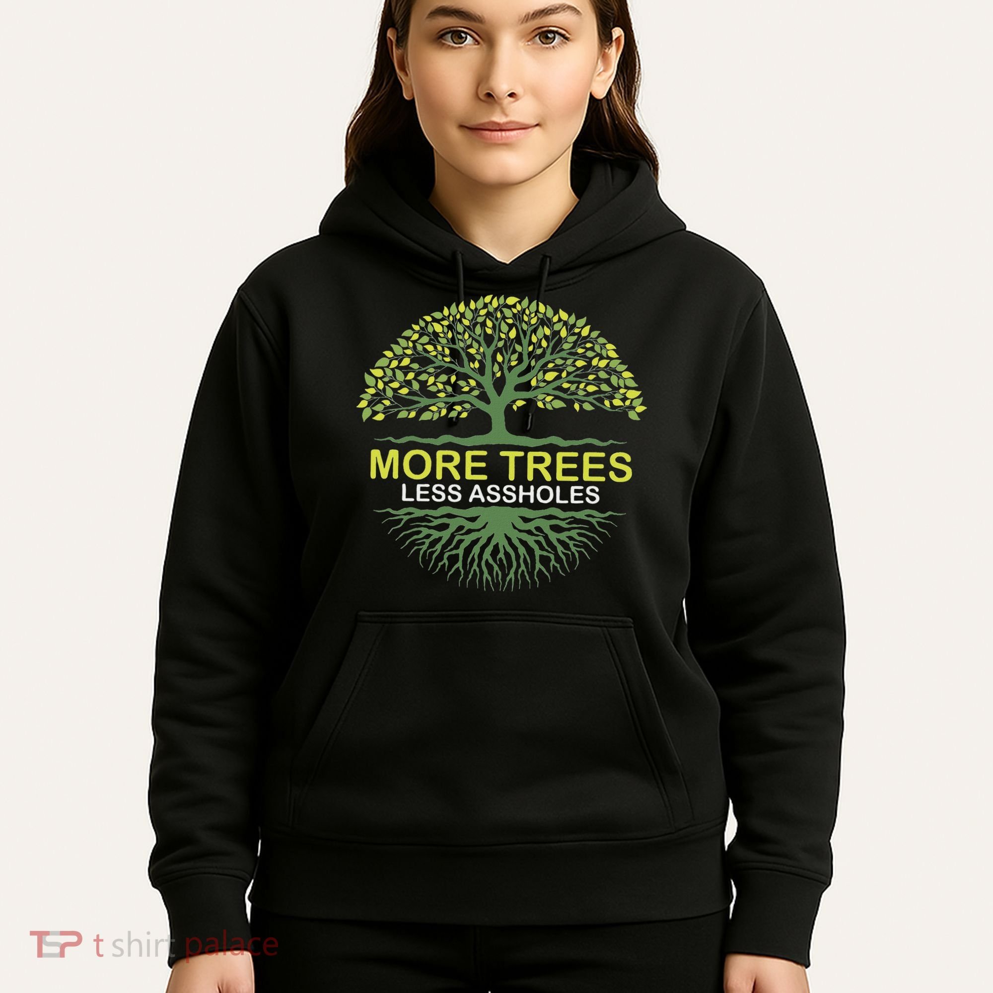 More Trees Less Assholes Environmentalist Earth Advocate Hoodie