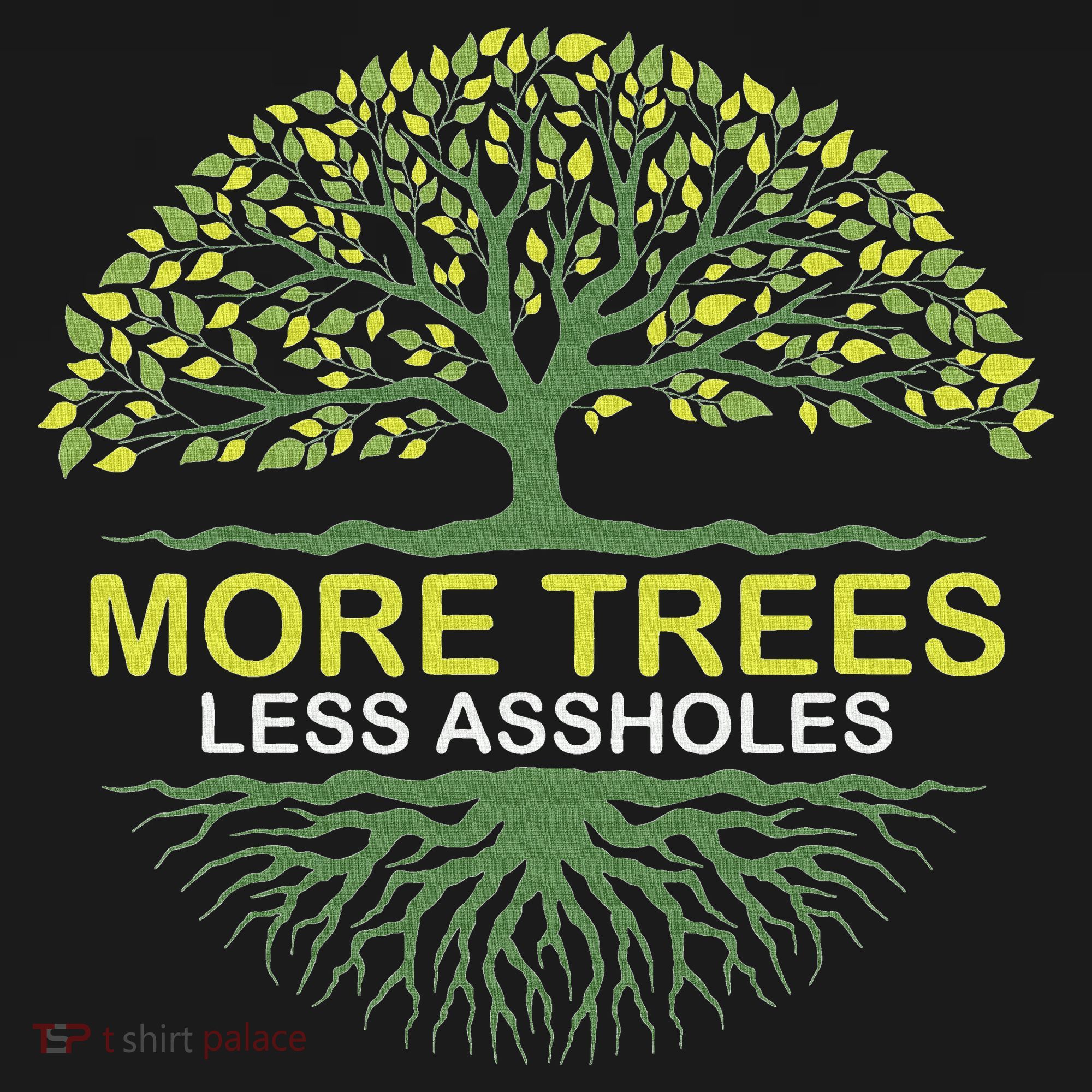 More Trees Less Assholes Environmentalist Earth Advocate Sweatshirt